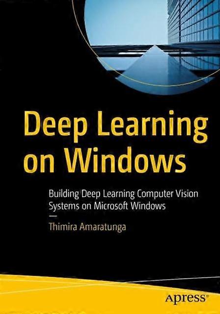Deep Learning On Windows Building Deep Learning Computer Vision Systems On Micro - Thimira Amaratunga - Paperback - en Book