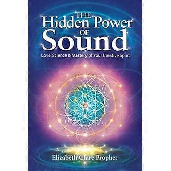 Hidden Power Of Sound - Prophet, Elizabeth, Clare