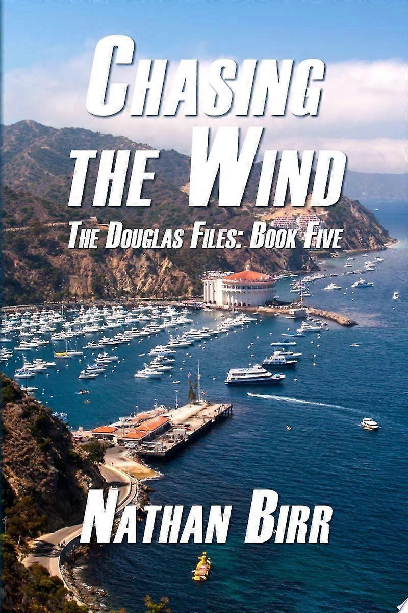 Chasing the wind - the douglas files book five book five
