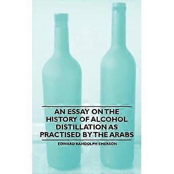 An Essay On The History Of Alcohol Distillation As Practised By The Arabs - Edward Randolph Emerson - Paperback - English Book - Sports & Hobbies