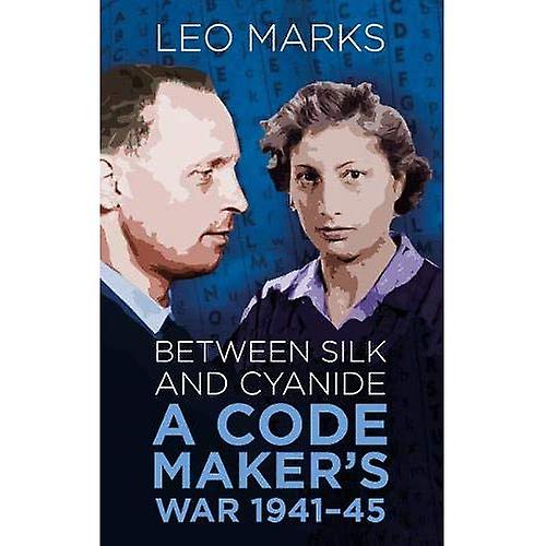 Between Silk and Cyanide: A Codemaker's War 1941-45