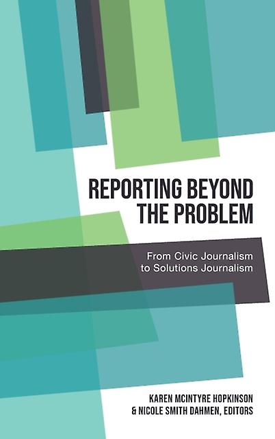 Reporting Beyond The Problem Paperback Book