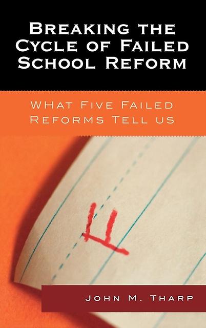 Breaking The Cycle Of Failed School Reform by John M. Tharp Hardback Book