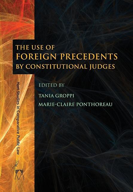 The Use Of Foreign Precedents By Constitutional Judges Paperback