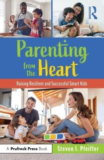 Parenting From The Heart by Pfeiffer & Steven I. Florida State University & USA Paperback