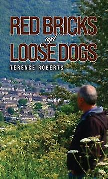 Red Bricks And Loose Dogs - Terence Roberts