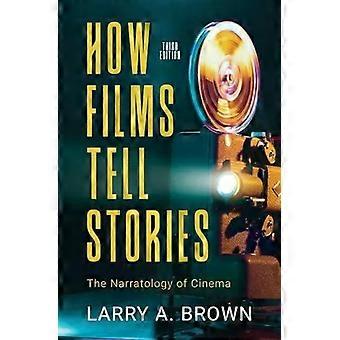 How Films Tell Stories The Narratology Of Cinema - Brown, Larry, A - Paperback - English Book - Digital, video and new media arts
