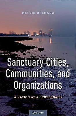 Sanctuary Cities Communities and Organizations