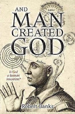 And Man Created God