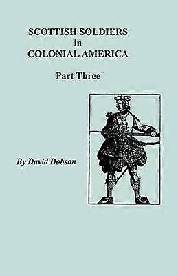 Scottish Soldiers in Colonial America Part Three