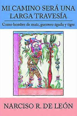 Mi Camino Sera UNA Larga Travesia