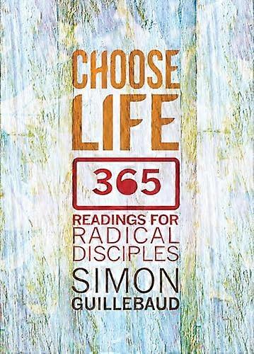 Choose Life: 365 readings for radical disciples