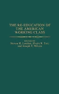 The Re-education of the American Working Class