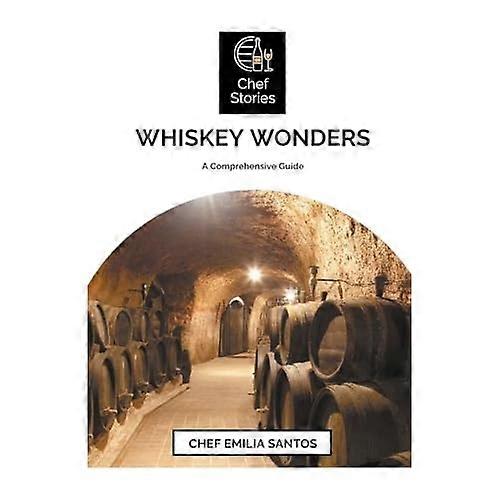 Whiskey Wonders : a Comprehensive Guide