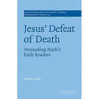 Jesus' Defeat Of Death Persuading Mark's Early Readers - Peter G. Bolt - Paperback - en Book