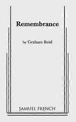 Remembrance - J Graham Reid - Plays, playscripts - Samuel French Ltd - Paperback
