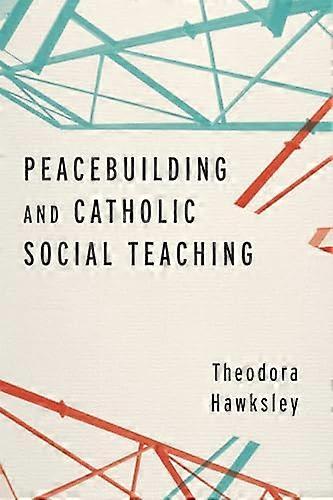 Peacebuilding and Catholic Social Teaching