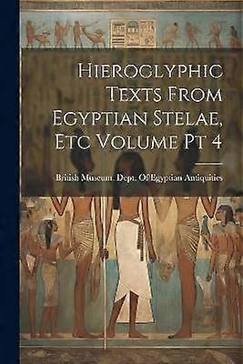 Hieroglyphic Texts From Egyptian Stelae etc Volume pt 4