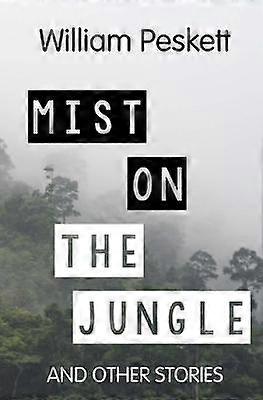 Mist on the Jungle and Other Stories