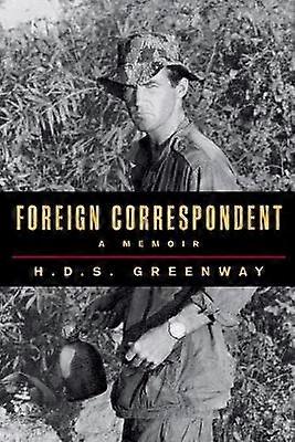 Foreign Correspondent A Memoir
