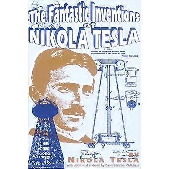 Fantastic Inventions Of Nikola Tesla - Nikola Tesla