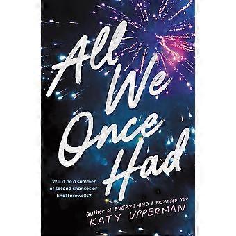 All We Once Had A Ya Second Chance Summer Romance From The Author Of Everything - Katy Upperman