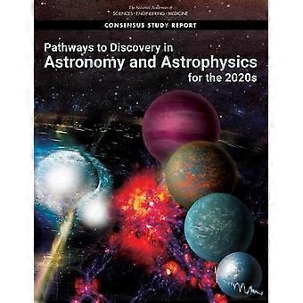 Wege zu Entdeckungen in der Astronomie und Astrophysik für die 2020er Jahre