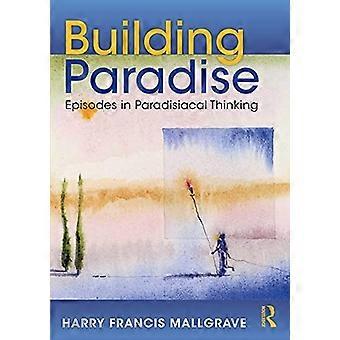 Building Paradise: Episoden im paradiesischen Denken