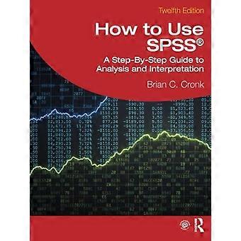 Hoe SPSS(r) te gebruiken: een stapsgewijze handleiding voor analyse en interpretatie