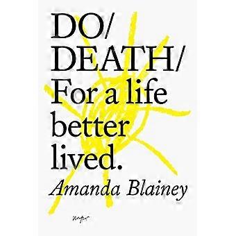 Do Death: For A Life Better Lived