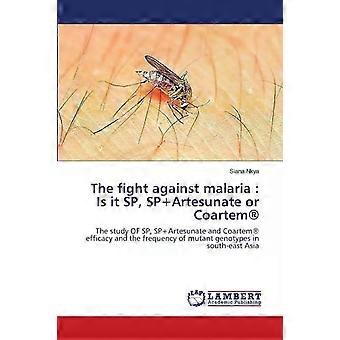 The Fight Against Malaria Is It Sp Spartesunate Or Coartem - Siana Nkya - Paperback - en Book