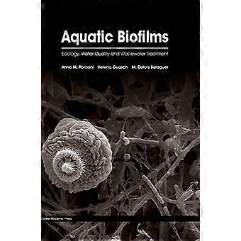 Aquatic Biofilms Ecology Water Quality and Wastewater Treatment