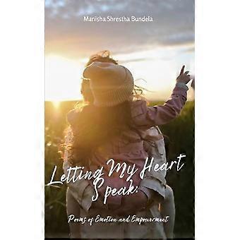 Letting My Heart Speak Poems Of Emotion And Empowerment - Manisha Shrestha Bundela - Paperback - en Book