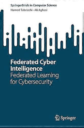 Federated Cyber Intelligence Federated Learning For Cybersecurity - Hamed Tabrizchi - Paperback - en Book