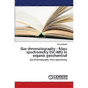 Gas chromatography - mass spectrometry gc-ms in organic geochemical gas chromatography - mass spectrometry