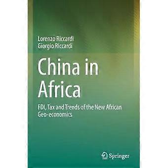 China In Africa Fdi Tax And Trends Of The New African Geo-economics - Lorenzo Riccardi