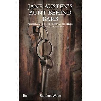 Jane Austenin täti kaltereiden takana - Kirjailijat ja heidän rikolliset sukulaisensa ja yhteistyökumppaninsa - Stephen Wade - Pehmeäkantinen - Englanninkielinen kirja - Historia