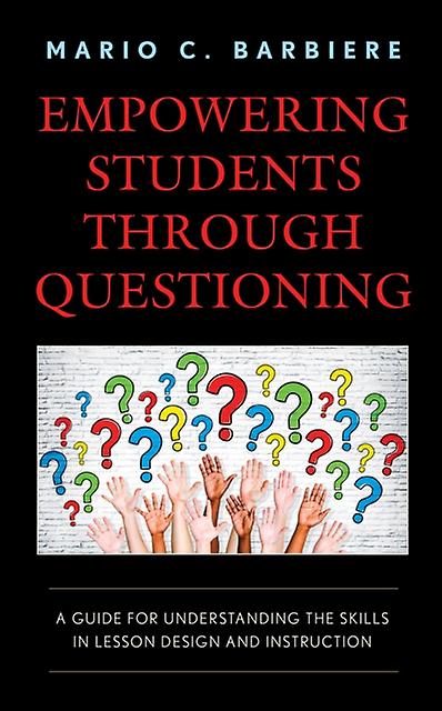 Empowering Students Through Questioning by Mario C. Barbiere Hardback Book