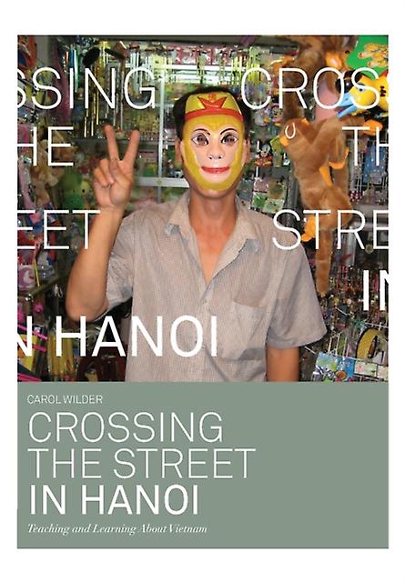 Crossing The Street In Hanoi by Carol Wilder Paperback Book