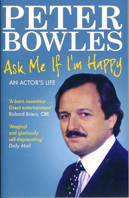 Ask Me If Im Happy by Peter Bowles Paperback