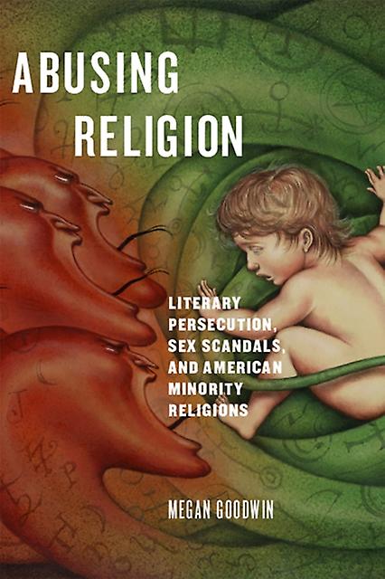 Abusing Religion by Megan Goodwin Paperback
