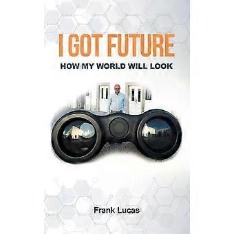 Tengo futuro: así será mi mundo - Frank Lucas
