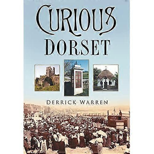 Curious Dorset (In Old Photographs)