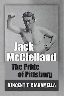 Jack McClelland The Pride of Pittsburg