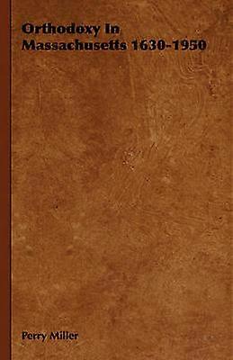 Orthodoxy In Massachusetts 16301950