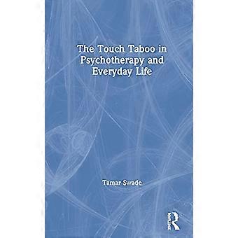 The Touch Taboo in Psychotherapy and Everyday Life