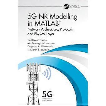 5G NR Modelling in MATLAB Network Architecture Protocols and Physical Layer