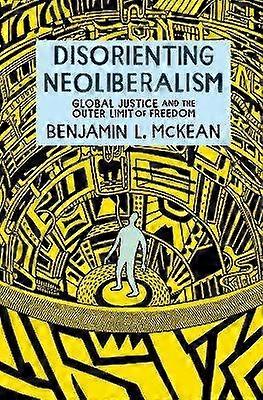 Disorienting Neoliberalism