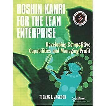 Hoshin Kanri For The Lean Enterprise Developing Competitive Capabilities And Man - Thomas L. Jackson