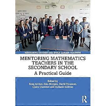 Mentorskap för matematiklärare på högstadiet: En praktisk handledning (mentorskap för praktikanter och lärare i början av karriären)